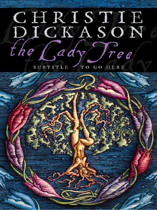 Title details for The Lady Tree by Christie Dickason - Available